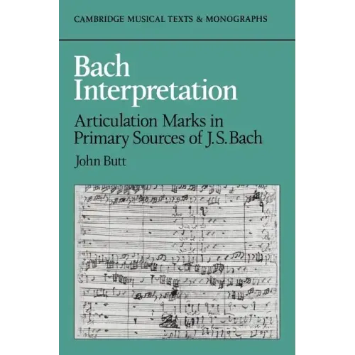 Bach Interpretation: Articulation Marks in Primary Sources of J. S. Bach