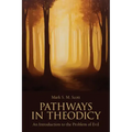 Pathways in Theodicy: An Introduction to the Problem of Evil