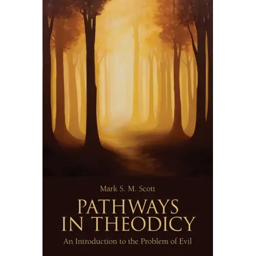 Pathways in Theodicy: An Introduction to the Problem of Evil