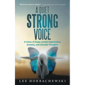A Quiet Strong Voice: A Voice of Hope Amidst Depression, Anxiety, and Suicidal Thoughts