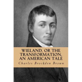 Wieland, or the Transformation, an American Tale