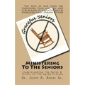 Ministering To The Seniors: Understanding The Myths & Truths Of Aging