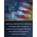 Federal Protective Service: Challenges with Oversight of Contract Guard Program Still Exist, and Additional Management Controls Are Needed