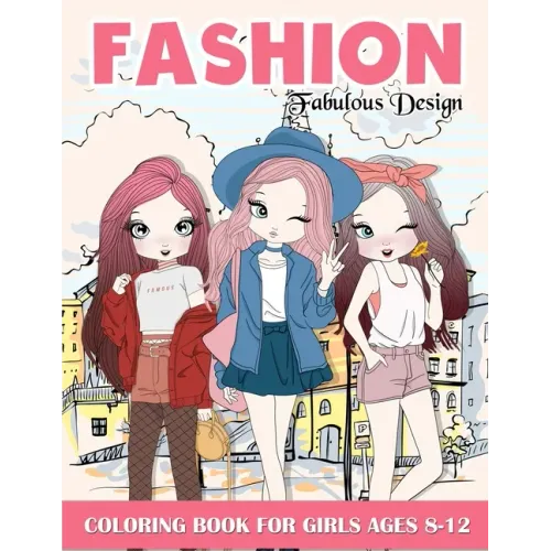 Fashion Coloring Book For Girls: Fabulous Stylish Fashion Design Coloring Book For Girls 8-12