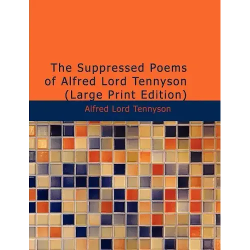 The Suppressed Poems of Alfred, Lord Tennyson