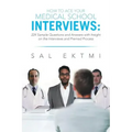 How to Ace Your Medical School Interviews: : 224 Sample Questions and Answers with Insight on the Interviews and Premed Process