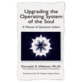 Upgrading the Operating System of the Soul: A Manuel of Quantum Sufism