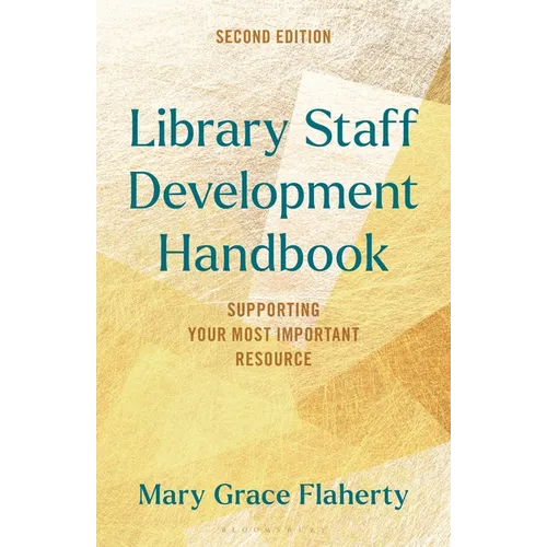 Library Staff Development Handbook: Supporting Your Most Important Resource