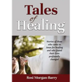 Tales of Healing: Stories of those who came to Jesus for healing and who found their lives profoundly changed.
