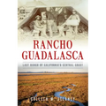Rancho Guadalasca: Last Ranch of California's Central Coast