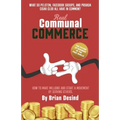 Real Communal Commerce: How To Make Millions and Start a Movement