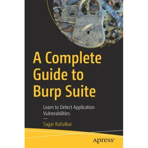 A Complete Guide to Burp Suite: Learn to Detect Application Vulnerabilities