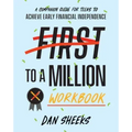 First to a Million Workbook: A Companion Guide for Teens to Achieve Early Financial Independence