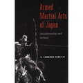 Armed Martial Arts of Japan: Swordsmanship and Archery