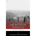 The Greatest Civil War Battles: The Battle of Nashville