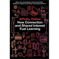 Affinity Online: How Connection and Shared Interest Fuel Learning