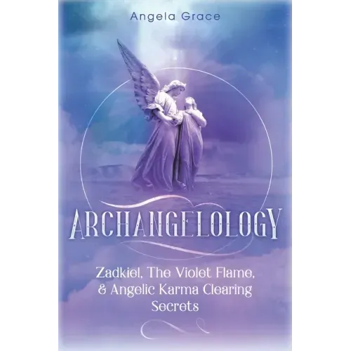 Archangelology: Zadkiel, The Violet Flame, & Angelic Karma Clearing Secrets