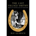 The Last Village Smithy: Memories of a Small Town in the New England Hills