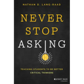 Never Stop Asking: Teaching Students to Be Better Critical Thinkers