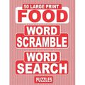 50 Large Print FOOD Word Scramble Word Search Puzzles: Unscramble The Jumbled Words Before Finding Them In A Grid, For Adults Who Love Word Games And