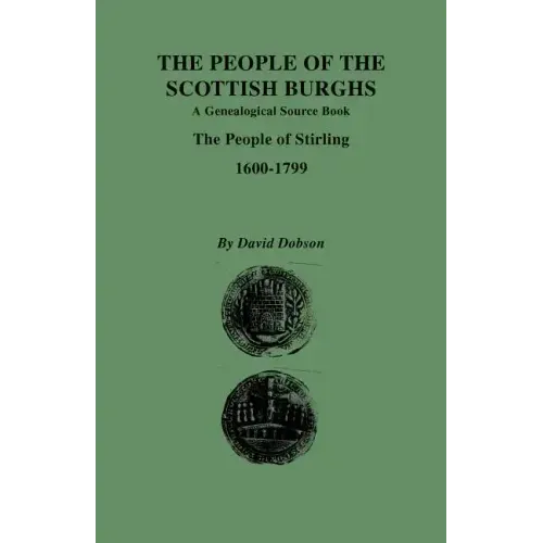 People of the Scottish Burghs: A Genealgoical Source Book. the People of Stirling, 1600-1799