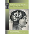The Anthropology of the Fetus: Biology, Culture, and Society