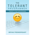 The Tolerant Programmer: Twenty-Five Aphorisms
