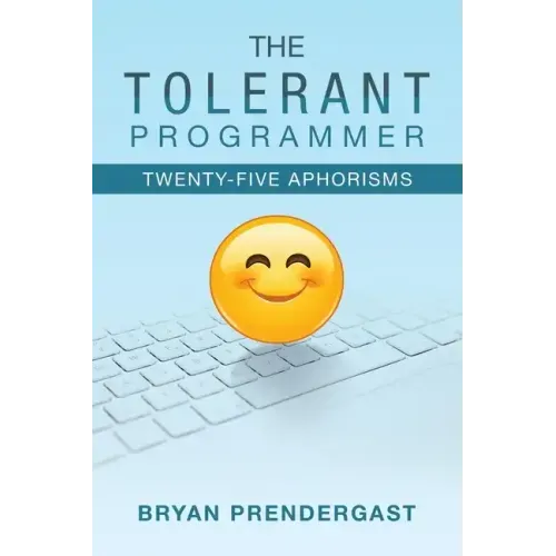 The Tolerant Programmer: Twenty-Five Aphorisms