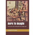 Born To Beagle: Forty years and running with the beagle pack