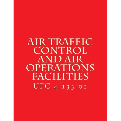 Air Traffic Control and Air Operations Facilities UFC 4-133-01: Unified Facilities Criteria UFC 4-133-01