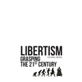 Libertism: Grasping the 21st Century