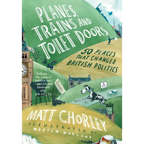 Planes, Trains and Toilet Doors: 50 Places That Changed British Politics