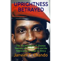 Uprightness Betrayed: The Assassination of Thomas Sankara of Burkina Faso and the Suffocation of Hope in Africa