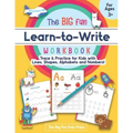 The Big Fun Learn to Write Workbook - Trace Lines, Shapes, Alphabets and Numbers: Print Handwriting Practice for Preschoolers & Kids Ages 3-5!