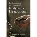 The Foundations and Principles of Biodynamic Preparations