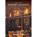 History of the Eastern Railways Construction and Expansion VOLUME I: Forgotten Journey
