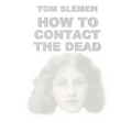 How to Contact the Dead