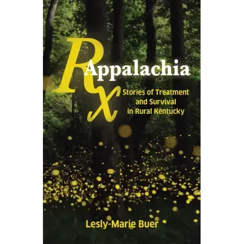 RX Appalachia: Stories of Treatment and Survival in Rural Kentucky