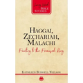 Haggai, Zechariah, Malachi: Pointing to the Promised King