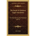 The Book Of Modern Legal Anecdotes: The Bar, Bench, And Woolsack (1873)