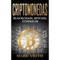Criptomonedas: Blockchain, Bitcoin, Ethereum (Libro en Español/Cryptocurrency Book Spanish Version)