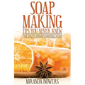 Soap Making Tips You Never Knew: The Truth about Making Soap