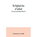 The Highland clans of Scotland; their history and traditions (Volume II)