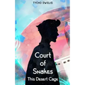 Court of Snakes: This Desert Cage