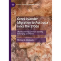 Greek Islander Migration to Australia Since the 1950s: (Re)Discovering Limnian Identity, Belonging and Home