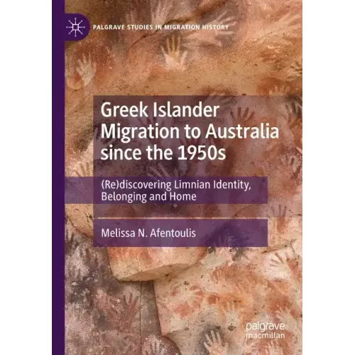 Greek Islander Migration to Australia Since the 1950s: (Re)Discovering Limnian Identity, Belonging and Home
