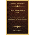 Christ and Christian Faith: Some Presuppositions and Implications of the Incarnation