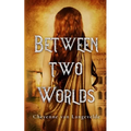 Between Two Worlds