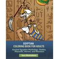 Egyptian Coloring Book for Adults: Ancient Egyptian Mythology. Deities, Pharaohs, Heroes, and Monsters
