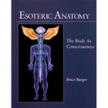 Esoteric Anatomy: The Body as Consciousness